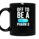 Off to be a pharm funny pharmacy graduation coffee Mug_Black
