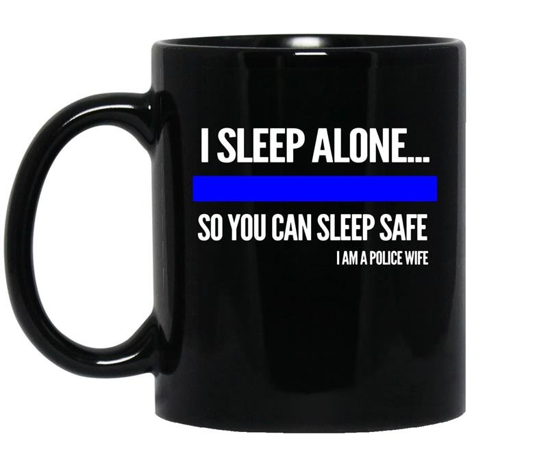 Police i sleep alone you can sleep safe police wife coffee Mug_Black