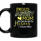Proud army mom heroes i raised mine coffee Mug_Black