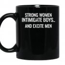 Strong women intimidate boys and excite men coffee Mug_Black