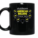 Stubborn american bulldog tricks gifts funny for do coffee Mug_Black