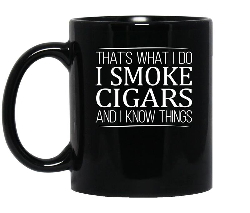 Thats what i do i smoke cigars and i know things coffee Mug_Black