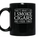 Thats what i do i smoke cigars and i know things coffee Mug_Black