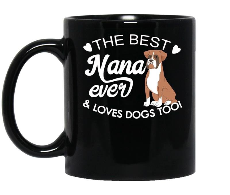 The best nana ever and loves dogs too boxer lover coffee Mug_Black