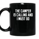 The camper is calling and i must goalaska adventure coffee Mug_Black