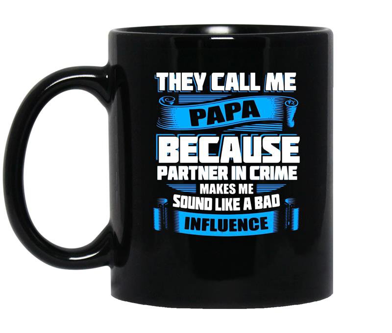 They call me papa sound like a bad influence coffee Mug_Black