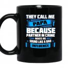 They call me papa sound like a bad influence coffee Mug_Black