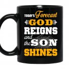 Today forecast god reigns and the son shine coffee Mug_Black