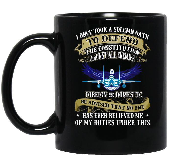 Us Air Forcei Once Took A Solemn Oath Veteran Coffee Mug Black