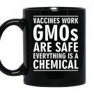 Vaccines work gmos are safe everything is a chemical coffee Mug_Black