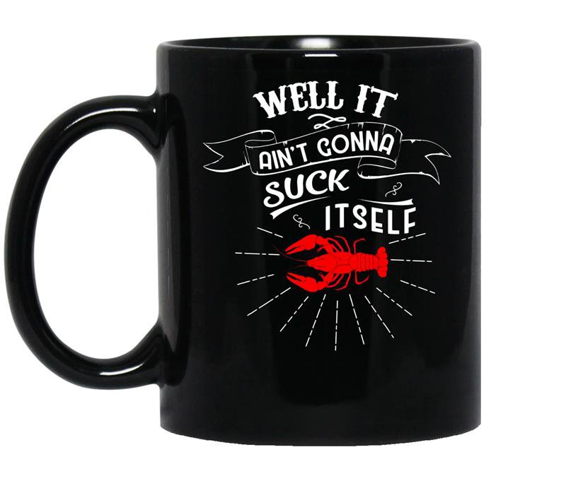 Well it aint gonna suck itselffunny crawfish coffee Mug_Black