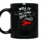 Well it aint gonna suck itselffunny crawfish coffee Mug_Black