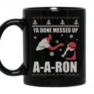 Ya done messed up aaron funny holiday ugly sweater coffee Mug_Black