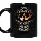 Yes i really need all these chickens funny farm coffee Mug_Black