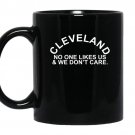 Cleveland no one likes us we dont care coffee Mug_Black