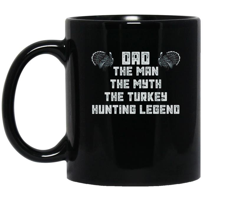 Dad the man the myth the turkey hunting legend coffee Mug_Black