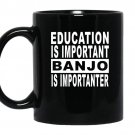 Education is important but banjo is importanter coffee Mug_Black