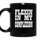 Flexin in my complexionby kheris rogers coffee Mug_Black