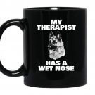 Funny german shepherdmy therapist has a wet nose coffee Mug_Black