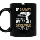 If grampy cant fix it were all screwed funny coffee Mug_Black