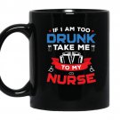 If i am too drunk take me to my nurse 4th of july coffee Mug_Black