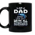 Mens if dad cant fix it were all screwedfunny puns coffee Mug_Black