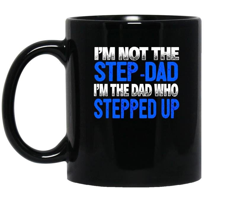 Mens im not the step dad im the dad who stepped up coffee Mug_Black