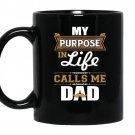 Mens my purpose in life calls me dad coffee Mug_Black