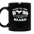 Please tell your boobs to stop staring at my beard coffee Mug_Black