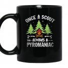 Scou once a scout always a pyromaniac gift coffee Mug_Black