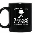 Thats what i do i smoke cigars and i know things coffee Mug_Black