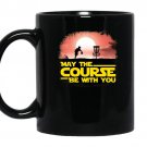 The official may the course be with you disc golf coffee Mug_Black