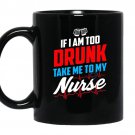 Too drunk take me to my nurse funny 4th of july coffee Mug_Black