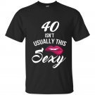 40 yrs old isnt usually this sexy t-shirt 40th birthday tee