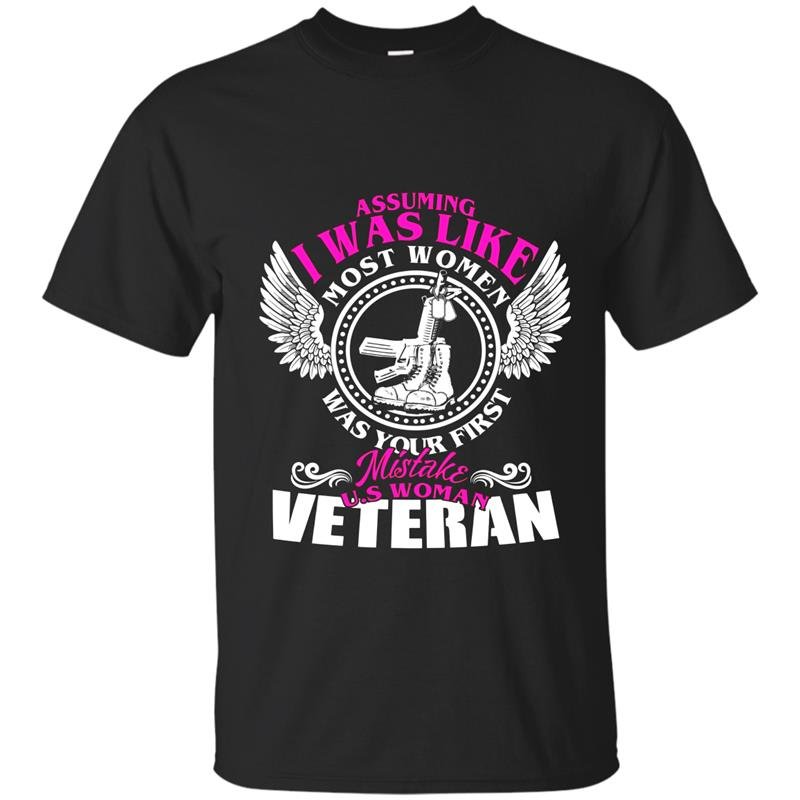 Assuming i was like most women us woman veteran t-shirt