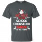 Be nice to the school counselor santa is watching school t-shirt