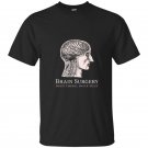 Brain surgery been there done that funny t-shirt