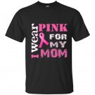 Breast cancer awareness t-shirt i wear pink for my mom