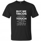 Buy me tacos touch my butt funny adult humor foodie t-shirt