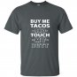 Buy me tacos touch my butt funny adult humor foodie t-shirt