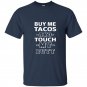 Buy me tacos touch my butt funny adult humor foodie t-shirt