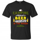 Camping without beer is just sitting in the woods tee t-shirt
