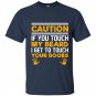Caution if you touch my beard i get to touch your boobs t-shirt