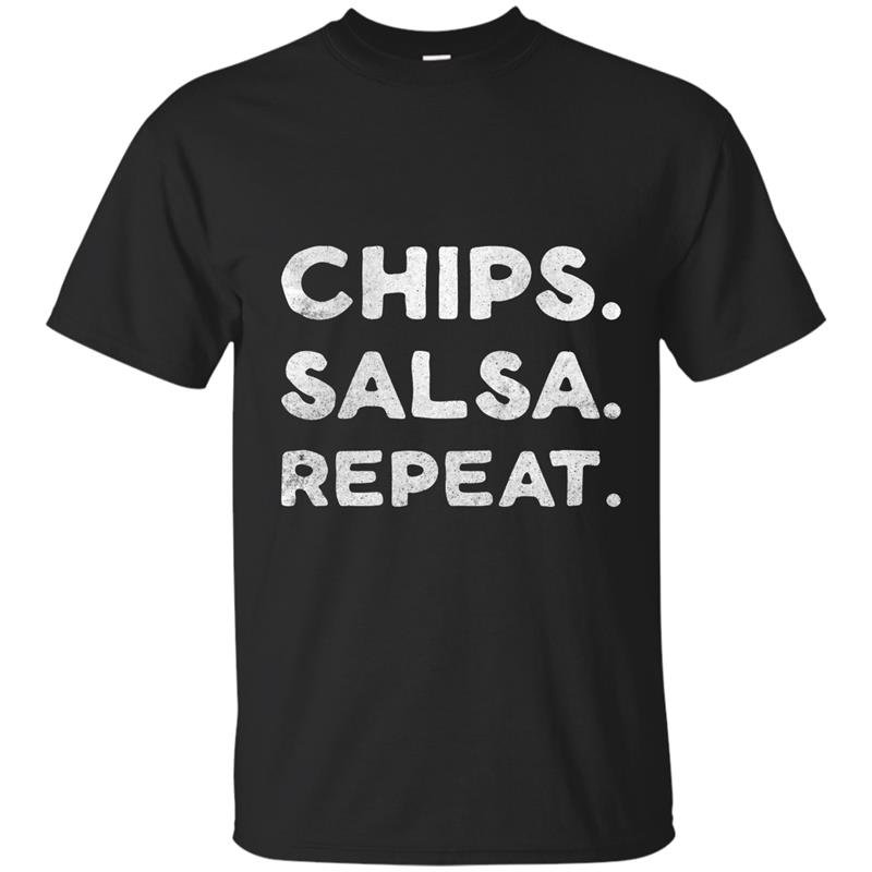 Chips salsa repeat funny foodie t-shirt