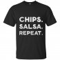Chips salsa repeat funny foodie t-shirt