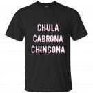 Chula cabrona chingona triple threat latina t-shirt