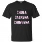 Chula cabrona chingona triple threat latina t-shirt