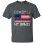 Comey is my homey t-shirt