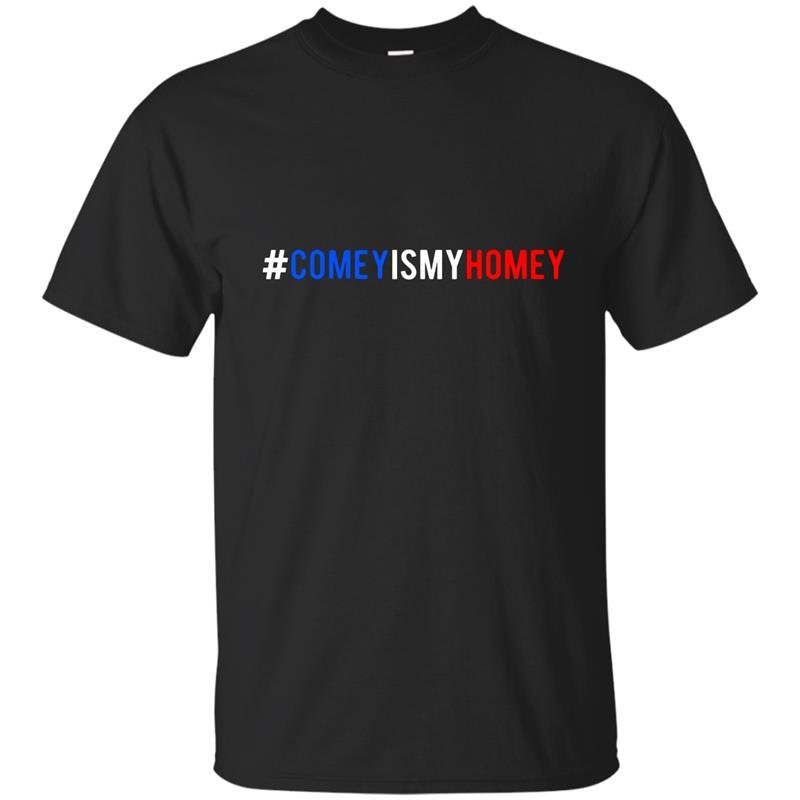 Comey is my homey two sided comey is my homey t-shirt