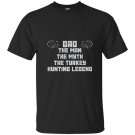 Dad the man the myth the turkey hunting legend t-shirt